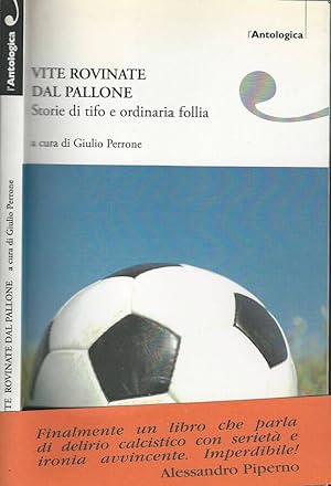Seller image for Vite rovinate dal pallone Storie di tifo e ordinaria follia for sale by Biblioteca di Babele