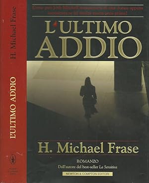 Seller image for L'ultimo addio Come pu Josh Mitchell innamorarsi di una donna appena incontrata se lei risulta morta anni prima for sale by Biblioteca di Babele