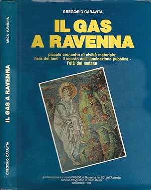 Bild des Verkufers fr Il gas a Ravenna Piccole cronache di civilt materiale: l'era dei lumi - il secolo dell'illuminazione pubblica - l'et del metano zum Verkauf von Biblioteca di Babele