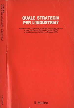 Seller image for Quale strategia per l' industria? Rapporto sull' industria e la politica industriale italiana for sale by Biblioteca di Babele