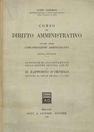 Bild des Verkufers fr Corso di diritto amministrativo vol.III L'organizzazione amministrativa. Appendice di aggiornemento della sezione seconda, cap.III. Il Rapporto d'Impiego zum Verkauf von Biblioteca di Babele