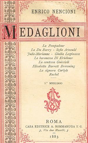 Bild des Verkufers fr Medaglioni La Pompadour. La Du Barry. Sofia Arnould. Julie-Marisnne. Giulia Lespinasse. La baronessa di Krudenter. La contessa Guiccioli. Elisabetta Barrett Browning. La signora Carlyle. Rachel zum Verkauf von Biblioteca di Babele