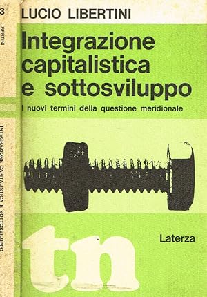 Integrazione capitalistica e sottosviluppo I nuovi termini della questione meridionale