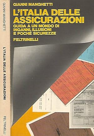 Bild des Verkufers fr L'Italia delle assicurazioni Guida a un mondo di inganni, illusioni e poche sicurezze zum Verkauf von Biblioteca di Babele