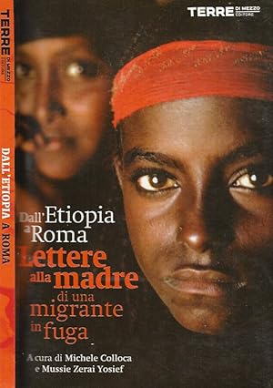 Bild des Verkufers fr Dall'Etiopa a Roma - Lettere alla madre di una migrante in fuga zum Verkauf von Biblioteca di Babele