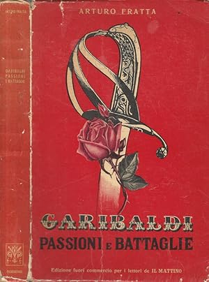 Image du vendeur pour Garibaldi Passioni e battaglie mis en vente par Biblioteca di Babele