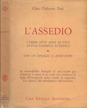 Seller image for L'ASSEDIO i primi otto anni di vita di una bambina autistica - con un epilogo: 15 anni dopo for sale by Biblioteca di Babele