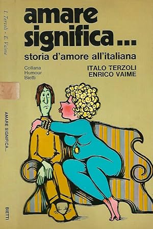 Bild des Verkufers fr Amare significa . Storia d'amore all'italiana zum Verkauf von Biblioteca di Babele