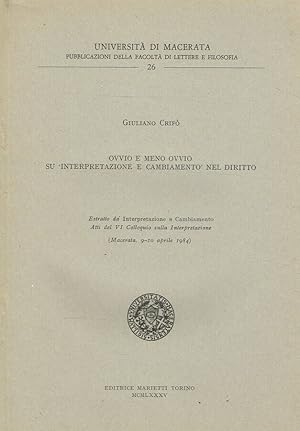 Image du vendeur pour Ovvio e meno ovvio su Interpretazione e Cambiamento nel diritto Estratto da Interpretazione e Cambiamento atti del VI Colloquio sulla Interpretazione, Macerata 9-10 aprile 1984 mis en vente par Biblioteca di Babele