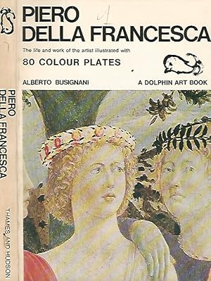 Bild des Verkufers fr Piero Della Francesca The life and work of the artist illustrated with 80 colour plates zum Verkauf von Biblioteca di Babele