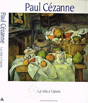 Bild des Verkufers fr Paul Czanne. La vita e l'opera zum Verkauf von Biblioteca di Babele