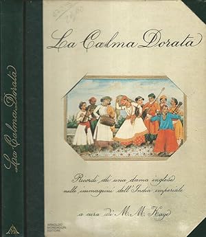 Seller image for La calma dorata Ricordi di una dama inglese nelle immagini dell'India imperiale for sale by Biblioteca di Babele