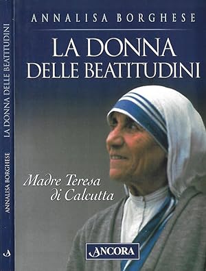 Bild des Verkufers fr La donna delle beatitudini Madre Teresa di Calcutta zum Verkauf von Biblioteca di Babele