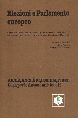 Imagen del vendedor de Elezioni e Parlamento Europeo Vademecum dell'Amministratore locale e regionale a cura di Luciano Bolis e Gianfranco Martini a la venta por Biblioteca di Babele