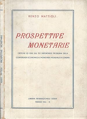 Bild des Verkufers fr Prospettive monetarie Critiche ed idee sul pi importante problema della conferenza economica e monetaria mondiale di Londra zum Verkauf von Biblioteca di Babele