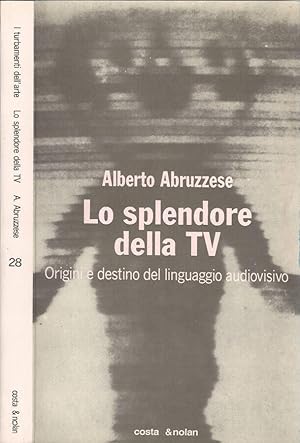 Bild des Verkufers fr Lo splendore della TV Origini e destino del linguaggio audiovisivo zum Verkauf von Biblioteca di Babele