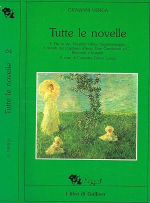 Image du vendeur pour Tutte le novelle vol.2 Per le vie. Drammi intimi. Vagabondaggio. I ricordi del Capitano d'Arce. Don Candeloro e C.i. Racconti e bozzetti mis en vente par Biblioteca di Babele