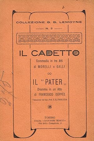 Image du vendeur pour Il Cadetto. Il Pater Commedia in tre atti. Dramma in un atto mis en vente par Biblioteca di Babele