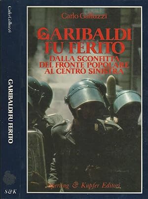 Bild des Verkufers fr Garibaldi fu ferito Dalla sconfitta del fronte popolare al centro sinistra zum Verkauf von Biblioteca di Babele