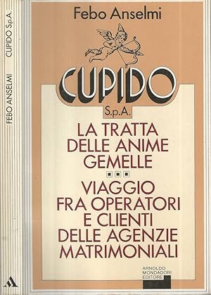 Seller image for Cupido S.p.A. La tratta delle anime gemelle Viaggio tra operatori e clienti delle agenzie matrimoniali for sale by Biblioteca di Babele