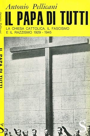 Bild des Verkufers fr Il Papa di tutti La chiesa cattolica, il fascismo e il razzismo 1929-1945 zum Verkauf von Biblioteca di Babele