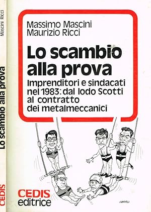 Immagine del venditore per Lo scambio alla prova Imprenditori e sindacati nel 1983: dal lodo Scotti al contratto dei metalmeccanici venduto da Biblioteca di Babele