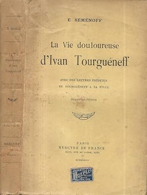 Bild des Verkufers fr La vie douloureuse d'Ivan Tourgueneff Avec des lettres indites de Tourgueneff a sa fille zum Verkauf von Biblioteca di Babele