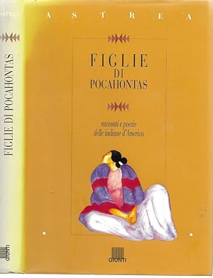 Imagen del vendedor de Figlie di Pocahontas Racconti e poesie delle indiane d'America a la venta por Biblioteca di Babele