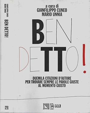 Bild des Verkufers fr Ben detto! Duemila citazioni d'autore per trovare sempre le parole giuste al momento giusto zum Verkauf von Biblioteca di Babele