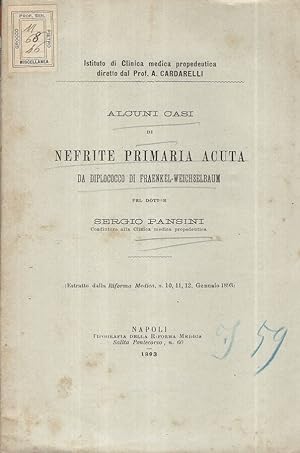Seller image for Alcuni casi di Nefrite primaria acuta dal diplococco di Fraenkel-Weichselbaum Estratto dalla Riforma Medica n. 10, 11, 12 Gennaio 1893 for sale by Biblioteca di Babele