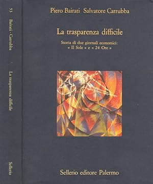 Seller image for La trasparenza difficile Storia di due giornali economici: "Il Sole" e "24 Ore" for sale by Biblioteca di Babele