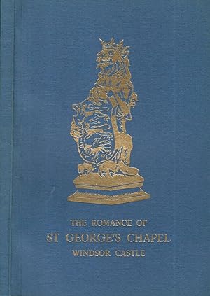 Bild des Verkufers fr The romance of St. George's Chapel Windsor Castle zum Verkauf von Biblioteca di Babele