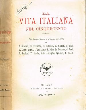 Bild des Verkufers fr La vita italiana nel Cinquecento Conferenze tenute a Firenze nel 1893 zum Verkauf von Biblioteca di Babele