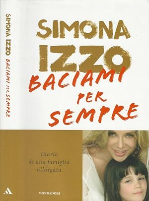 Imagen del vendedor de Baciami per sempre Diario di una famiglia allargata a la venta por Biblioteca di Babele