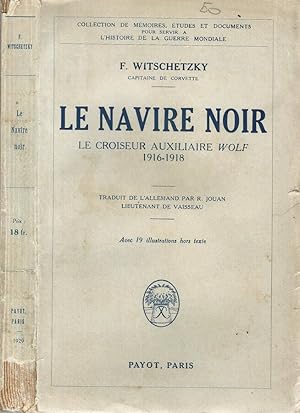 Seller image for Le Navire Noir Le croiseur auxiliaire Wolf. 1916-1918 for sale by Biblioteca di Babele