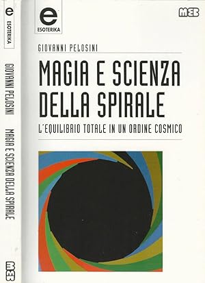 Bild des Verkufers fr Magia e scienza della spirale L'equilibrio totale in un ordine cosmico zum Verkauf von Biblioteca di Babele