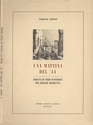 Bild des Verkufers fr Una mattina del '44 Disegni di Sirio Pastorini per Firenze distrutta zum Verkauf von Biblioteca di Babele