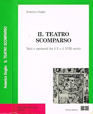 Bild des Verkufers fr Il teatro scomparso Testi e spettacoli fra il X e il XVIII secolo zum Verkauf von Biblioteca di Babele