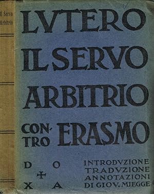 Bild des Verkufers fr Il servo arbitrio contro Erasmo zum Verkauf von Biblioteca di Babele