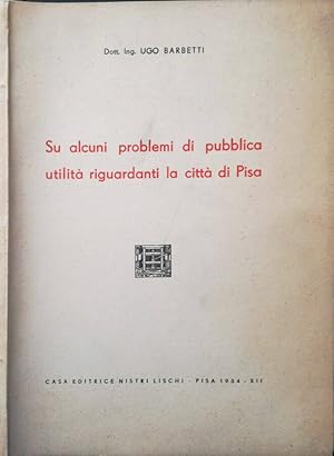 Bild des Verkufers fr Su alcuni problemi di pubblica utilit riguardanti la citt di Pisa zum Verkauf von Biblioteca di Babele