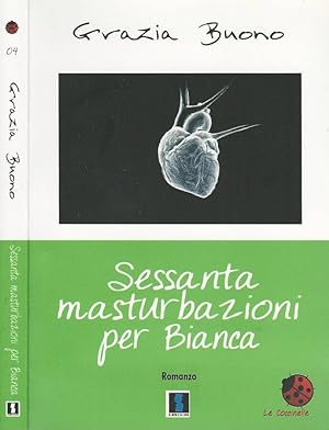 Bild des Verkufers fr Sessanta masturbazioni per Bianca zum Verkauf von Biblioteca di Babele