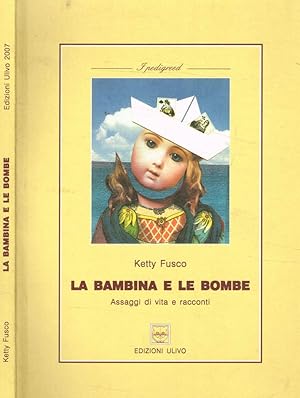 Bild des Verkufers fr La bambina e le bombe Assaggi di vita e racconti zum Verkauf von Biblioteca di Babele