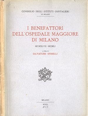 Seller image for I benefattori dell' Ospedale Maggiore di Milano MCMXLVII - MCMLI for sale by Biblioteca di Babele