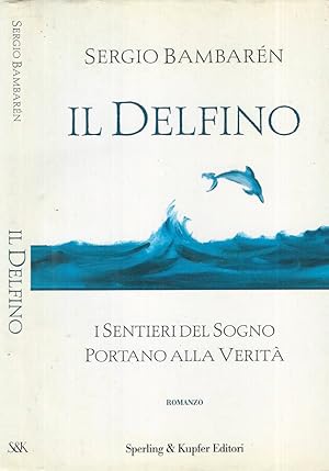 Seller image for Il delfino I sentieri del sogno portano alla verit for sale by Biblioteca di Babele