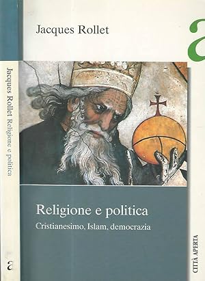 Bild des Verkufers fr Religione e politica. Cristianesimo, Islam, democrazia zum Verkauf von Biblioteca di Babele