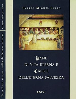 Seller image for Pane di Vita Eterna e Calice dell'Eterna Salvezza for sale by Biblioteca di Babele