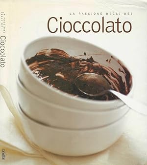 Imagen del vendedor de La passione degli dei: Cioccolato Oltre 150 ricette per gli amanti del cibo perfetto a la venta por Biblioteca di Babele