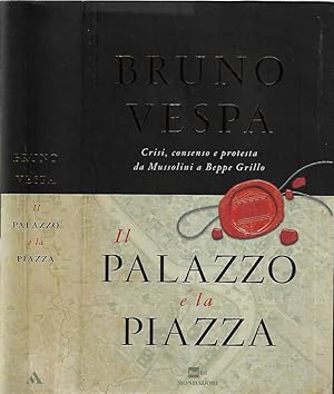 Seller image for Il palazzo e la piazza Crisi, consenso e protesta da Mussolini a Beppe Grillo for sale by Biblioteca di Babele