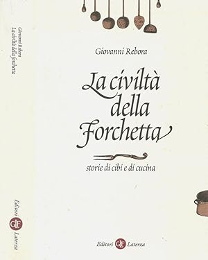 Bild des Verkufers fr La civilt della Forchetta Storie di cibi e di cucina zum Verkauf von Biblioteca di Babele