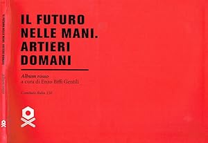 Image du vendeur pour Il futuro nelle mani. Artieri domani Album rosso mis en vente par Biblioteca di Babele